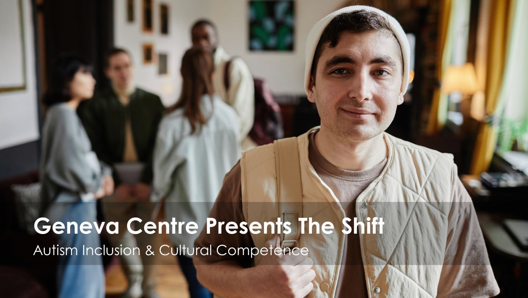 Geneva Centre Presents The Shift: Autism Inclusion & Cultural Competence